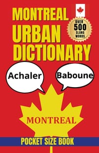 Montreal Urban Dictionary: A Funny Dictionary of Montreal Words, Neighborhoods, and Everyday Chaos cover