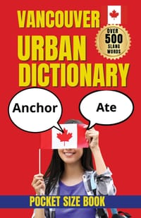 Vancouver Urban Dictionary: Slang, Sayings, and Local Expressions from Canada's West Coast City cover