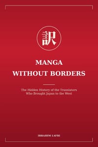 Manga Without Borders: The Hidden History of the Translators Who Brought Japan to the West cover