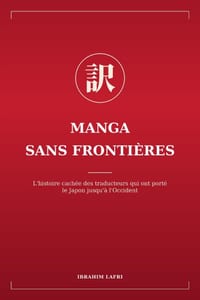 Manga sans frontières: L'histoire cachée des traducteurs qui ont porté le Japon jusqu'à l'Occident cover
