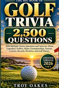 The Big Book of Golf Trivia: 2500 Multiple Choice Questions and Answers About Legendary Golfers, Major Championships, Famous Courses, Records, Rivalri cover