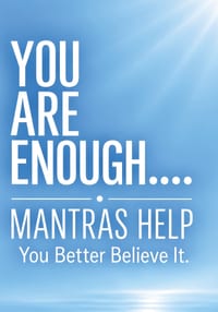 You Are Enough....Mantras Help: You Better Believe It cover