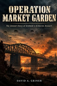 Operation Market Garden: The Untold Story of Arnhem's Airborne Assault cover