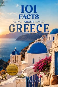 101 Facts about Greece: History - Culture - Nature - Curiosities cover