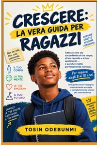 Crescere: LA VERA GUIDA PER RAGAZZI: Tutto ciò che il tuo corpo, cervello e sentimenti stanno facendo in questo momento- E perché tutto questo è compl cover