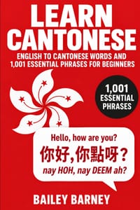 Learn Cantonese: English to Cantonese Words and 1,001 Essential Phrases for Beginners cover