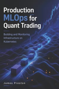 Production MLOps for Quant Trading: Building and Monitoring Infrastructure on Kubernetes cover