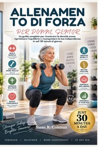 Allenamento Di Forza Per Donne Senior: La guida completa per ricostruire la densità ossea, ripristinare l'equilibrio e riconquistare la tua indipenden cover