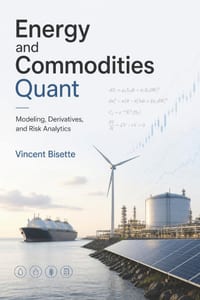 Energy and Commodities Quant: Modeling, Derivatives, and Risk Analytics cover
