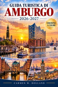 Guida Turistica Di Amburgo 2026-2027: Scegli la tua base, poi esplora Speicherstadt, HafenCity, Alster Shores, i traghetti del porto, i trasporti pubb cover