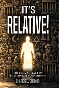 It's Relative!: The Only Moral Law That Applies to Everyone cover