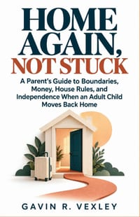 Home Again, Not Stuck: A Parent's Guide to Boundaries, Money, House Rules, and Independence When an Adult Child Moves Back Home cover