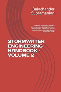 Stormwater Engineering Handbook - Volume 2: Covering stormwater drainage planning, urban drainage hierarchy, design criteria, surveys, GIS/terrain mod cover