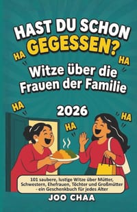 Hast du schon gegessen? Witze über die Frauen der Familie 2026: 101 saubere, lustige Witze über Mütter, Schwestern, Ehefrauen, Töchter und Großmütter cover