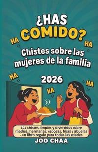¿Has comido? Chistes sobre las mujeres de la familia 2026: 101 chistes limpios y divertidos sobre madres, hermanas, esposas, hijas y abuelas - un libr cover