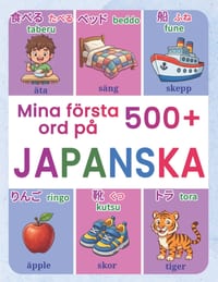 Mina första 500+ ord på japanska: En illustrerad tvåspråkig ordbok svenska-japanska för barn 4-9 år Lär dig japansk ordförråd med romaji, hiragana och cover