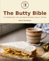 The Butty Bible: 75 Sandwiches You Can Make Without Really Trying cover