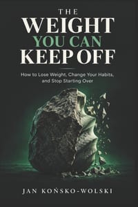 The Weight You Can Keep Off: How to Lose Weight, Change Your Habits, and Stop Starting Over cover