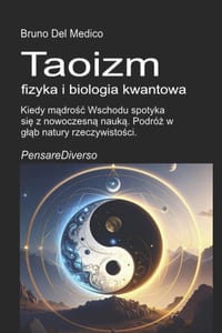Taoizm, fizyka i biologia kwantowa: Kiedy mądrośc Wschodu spotyka się z nowoczesną nauką. Podróż w gląb natury rzec cover