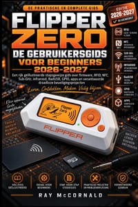 Flipper Zero Gebruikershandleiding Voor Beginners 2026-2027: Een stapsgewijze, geïllustreerde handleiding voor firmware, RFID, NFC, sub-GHz, infrarood cover