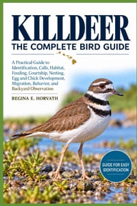 Killdeer: The Complete Bird Guide: A Practical Guide to Identification, Calls, Habitat, Feeding, Courtship, Nesting, Egg and Chick Development, Migrat cover