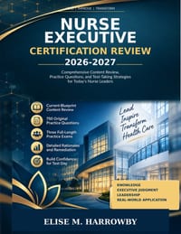 Nurse Executive Certification Review 2026-2027: Comprehensive Content Review, Practice Questions, and Test-Taking Strategies for Today's Nurse Leaders cover