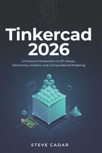 Tinkercad 2026: A Practical Introduction to 3D Design, Electronics, Arduino, and Computational Modeling cover