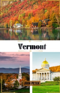 Vermont Guía de viaje 2027: Follaje otoñal, la Ruta 100 panorámica, Burlington, Stowe y Woodstock - Rutas por carretera, pueblos de montaña, gastronom cover
