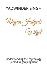 Vegan Judged: Why?: Understanding the Psychology Behind Vegan Judgment cover