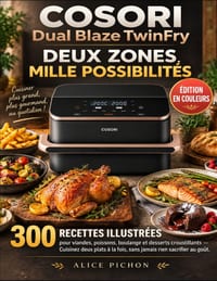 COSORI Dual Blaze TwinFry - Deux Zones, Mille Possibilités: 300 recettes illustrées pour viandes, poissons, boulange et desserts croustillants - Cuisi cover
