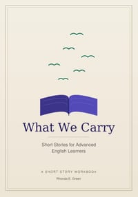 What We Carry: Short Stories for Advanced English Learners cover