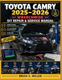 Toyota Camry 2025-2026 Wrenchwise DIY Repair & Service Manual: A Practical Step-by-Step Guide to Maintenance, Troubleshooting, Diagnostics, Hybrid Sys cover
