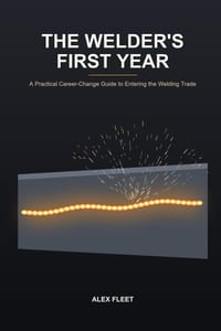 The Welder's First Year: A Practical Career-Change Guide to Entering the Welding Trade cover