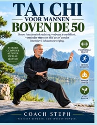 Tai CHI Voor Mannen Boven de 50: Bouw functionele kracht op, verbeter je mobiliteit, verminder stress en blijf actief zonder intensieve lichaamsbewegi cover