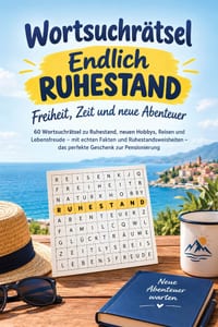 Wortsuchrätsel - Endlich Ruhestand: Freiheit, Zeit und neue Abenteuer: 60 Wortsuchrätsel zu Ruhestand, neuen Hobbys, Reisen und Lebensfreude - mit ech cover