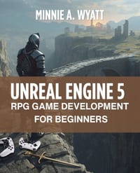 Unreal Engine 5 RPG Game Development for Beginners: Build Open-World Role-Playing Games with Combat Systems, Character Progression, Inventory Manageme cover