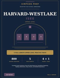 Harvard-Westlake ISEE: 5 Full-Length Upper Level Practice Tests: Complete Grade 9 Admission Prep with Verbal, Quantitative, Reading, Math, Essay Pract cover