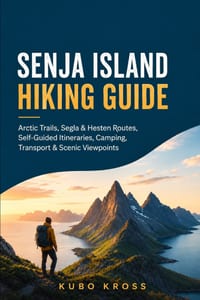 Senja Island Hiking Guide: Arctic Trails, Segla & Hesten Routes, Self-Guided Itineraries, Camping, Transport & Scenic Viewpoints cover