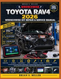 Toyota Rav4 2026 Wrenchwise DIY Repair & Service Manual: A Practical Step-by-Step Guide to Maintenance, Troubleshooting, Diagnostics, Hybrid & Plug-In cover