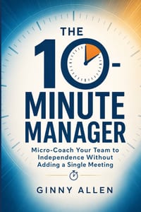 The 10-Minute Manager: Micro-Coach Your Team Without Adding a Single Meeting cover