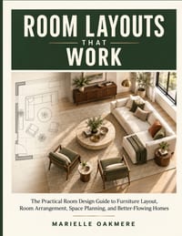 Room Layouts That Work: The Practical Room Design Guide to Furniture Layout, Room Arrangement, Space Planning, and Better-Flowing Homes cover