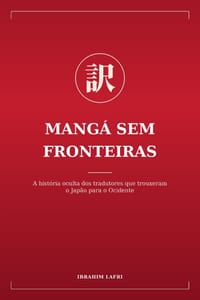 Manga sem fronteiras: A história oculta dos tradutores que trouxeram o Japão para o Ocidente cover