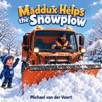 Maddux Helps the Snowplow: Snowplow Book for Kids - Winter Trucks, Community Helpers, Snow Day Adventure, Helping Others and Big Vehicles - Ages 4-8 cover