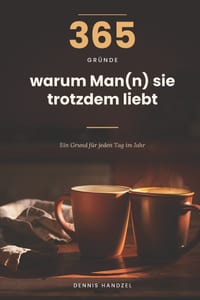 365 Gründe, warum Man(n) sie trotzdem liebt: Ein Grund für jeden Tag im Jahr. Das Geschenkbuch für Paare, die sich gut kennen und trotzdem nicht ausle cover