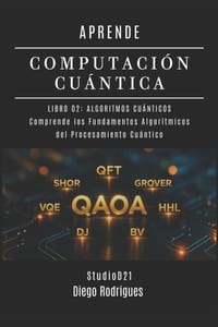 Aprende Computación Cuántica Libro 02: ALGORITMOS CUÁNTICOS: Comprende los Fundamentos Algorítmicos del Procesamiento Cuántico cover