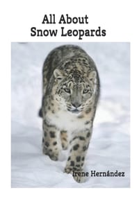 All About Snow Leopards: This is book 2 in the "All About Endangered Animals" series. In this book you will learn amazing facts about the beautiful an cover