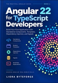 Angular 22 for TypeScript Developers: Build Your First Application with Standalone Components, Templates, Dependency Injection, and Signals cover