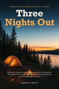 Three Nights Out: Camping for beginners: your first three trips, from the backyard to a real campground to a night under the stars, with the gear, the cover