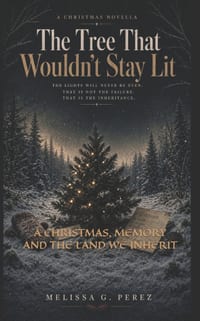 The Tree That Wouldn't Stay Lit: A Christmas, Memory and the Land We Inherit cover