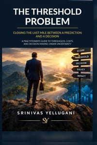 The Threshold Problem - Closing the Last Mile Between a Prediction and a Decision cover